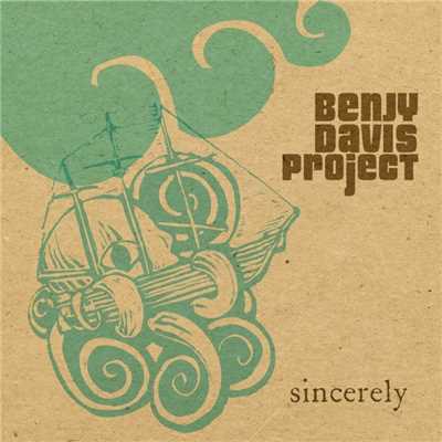 Sincerely/Benjy Davis Project