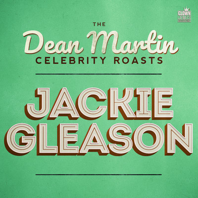 The Dean Martin Celebrity Roasts: Jackie Gleason/Various Artists