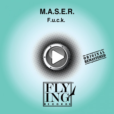 シングル/F. U. C. K. (Original Mix)/M. A. S. E. R.