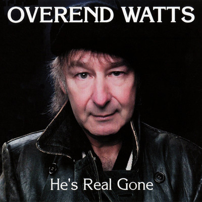 He's Real Gone/Overend Watts