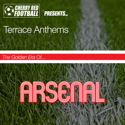 The Golden Era of Arsenal: Terrace Classics/Various Artists