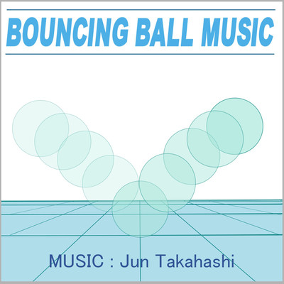 BOUNCING BALL MUSIC/JUN TAKAHASHI