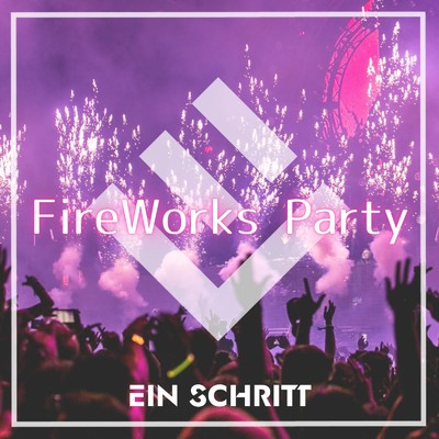 Fireworks Party/Ein Schritt