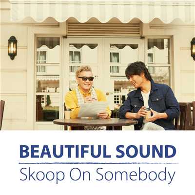 Beautiful Sound/Skoop On Somebody