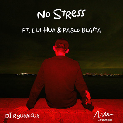 シングル/No Stress (feat. Lui Hua & Pablo Blasta)/DJ RyuNosuK