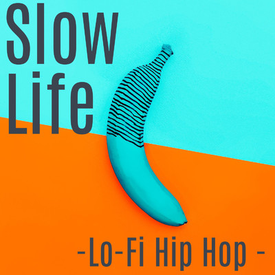 Slow Life-Lo -Fi Hip Hop -/Lo-Fi Chill