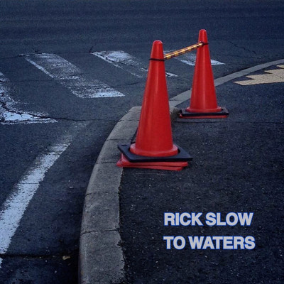 誰/RICK SLOW TO WATERS