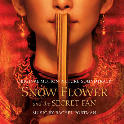 アルバム/Snow Flower and the Secret Fan (Original Motion Picture Soundtrack)/レイチェル・ポートマン