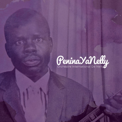 Penina Ya Nelly/Orchestre International De Nelly
