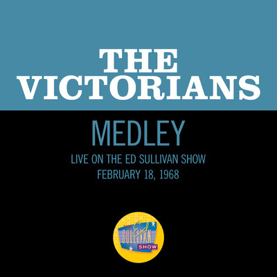 One Of Those Songs／Bill Bailey Won't You Please Come Home／Around The World (Medley／Live On The Ed Sullivan Show, February 18, 1968)/The Victorians