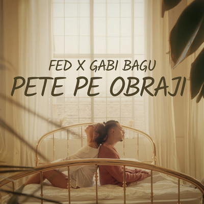 Pete pe obraji (featuring Gabi Bagu)/FED