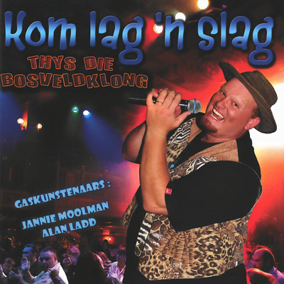 Kom Lag 'n Slag (Live ／ 2009)/Thys die Bosveldklong