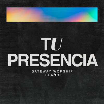 Tu Presencia (Live)/Gateway Worship Espanol／Josh Morales