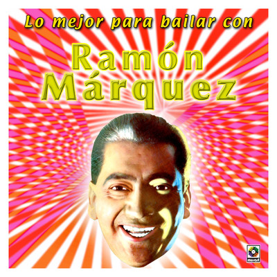 アルバム/Lo Mejor Para Bailar Con Ramon Marquez/Ramon Marquez