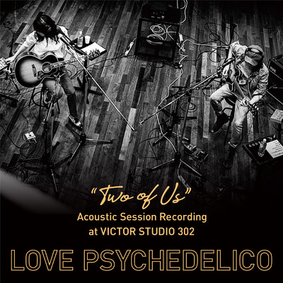 アルバム/“TWO OF US” Acoustic Session Recording at VICTOR STUDIO 302/LOVE PSYCHEDELICO