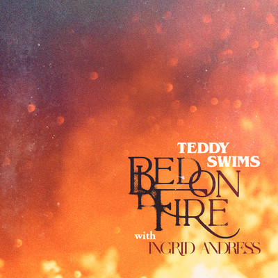 シングル/Bed on Fire (with Ingrid Andress)/Teddy Swims
