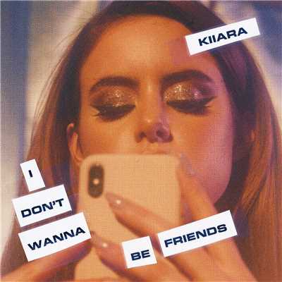 I Don't Wanna Be Friends/Kiiara