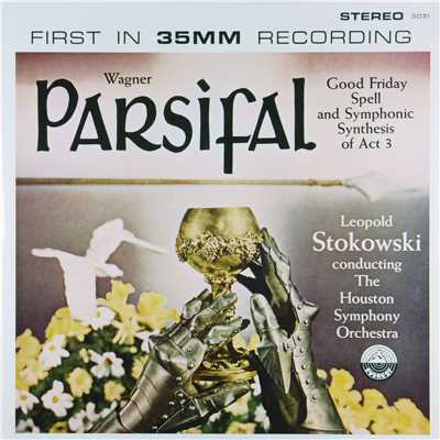 Wagner: Parsifal - Good Friday Spell & Symphonic Synthesis Act III (Transferred from the Original Everest Records Master Tapes)/Houston Symphony Orchestra & Leopold Stokowski