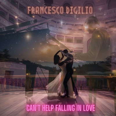 シングル/Can't Help Falling In Love/Francesco Digilio