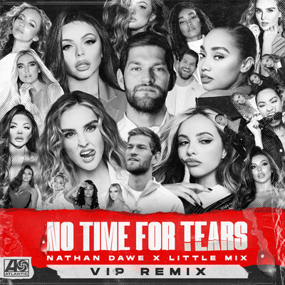 シングル/No Time For Tears (VIP Remix)/Nathan Dawe x Little Mix