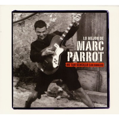 Lo mejor de Marc Parrot ”No tan sencillo”/Marc Parrot
