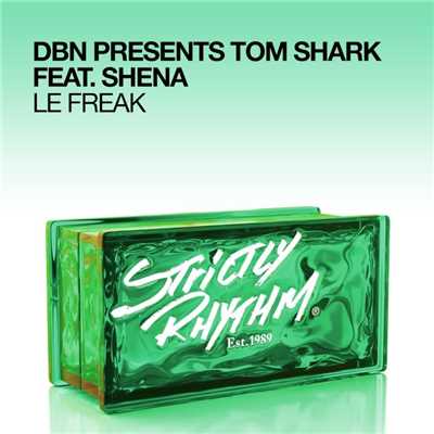 Le Freak (feat. Shena)/DBN & Tom Shark