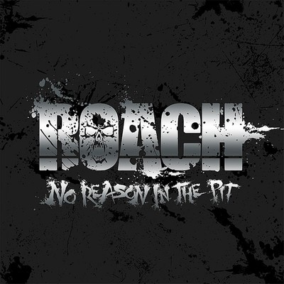 アルバム/No Reason in the Pit/ROACH