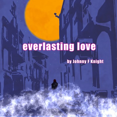 シングル/everlasting love (Live Version)/Johnny F Knight