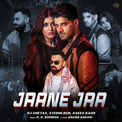 Jaane Jaa/Stebin Ben／DJ Chetas／Asees Kaur