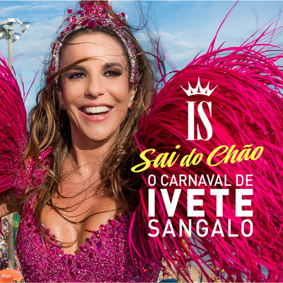 アルバム/O Carnaval De Ivete Sangalo - Sai Do Chao (Ao Vivo)/イヴェッチ・サンガーロ