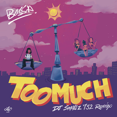 Too Much (DJ Smallz 732 Remix)/Bossa