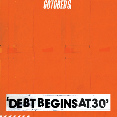 シングル/Debt Begins at 30 (Alt)/The Gotobeds
