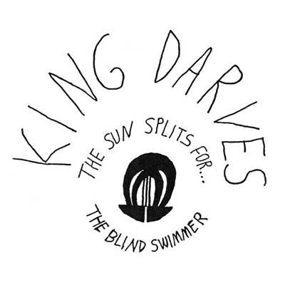 The Sun Splits For The Blind Swimmer/King Darves