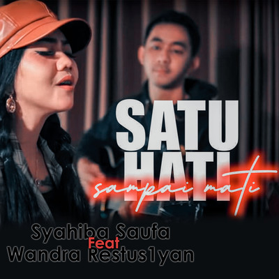 Satu Hati Sampai Mati (feat. Wandra Restus1yan)/Syahiba Saufa