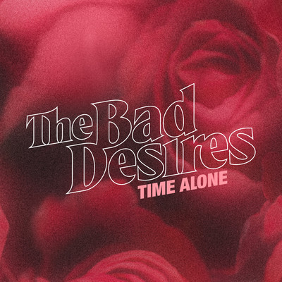 シングル/Time Alone/The Bad Desires