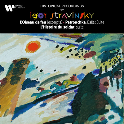 アルバム/Stravinsky: L'oiseau de feu, Petrouchka & L'histoire du soldat/Igor Stravinsky