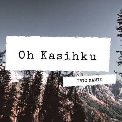 アルバム/Oh Kasihku/Trio Mamie