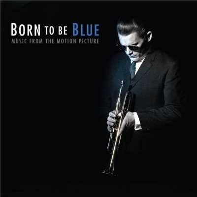 Born to Be Blue Original Soundtrack/Various Artists