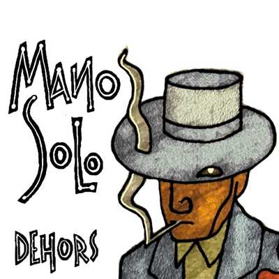 アルバム/Dehors/Mano Solo