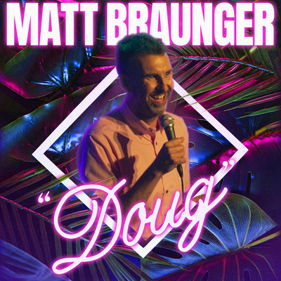 Doug/Matt Braunger