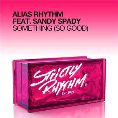シングル/Something (So Good) [Sofa King Good Dubstrumental]/Alias Rhythm & Sandy Spady