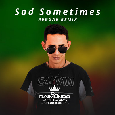 シングル/Sad Sometimes (Reggae Remix)/DJ Raimundo Pedras O Kara da Midia