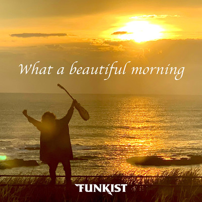 What a beautiful morning/FUNKIST