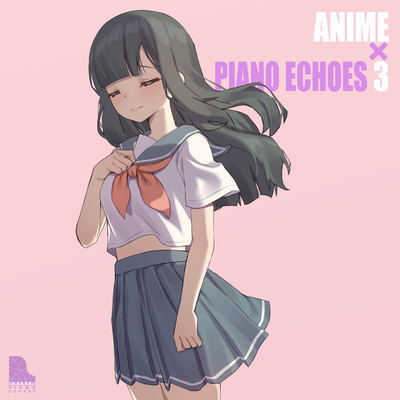 アルバム/ANIME×PIANO ECHOES 3/Piano Echoes