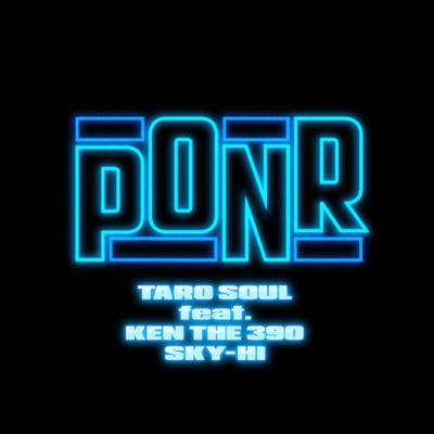 PONR (feat. KEN THE 390 & SKY-HI)/TARO SOUL