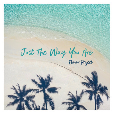 シングル/Just The Way You Are (Cover Ver.)/Flavor Project
