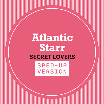 アルバム/Secret Lovers (Sped Up)/Atlantic Starr