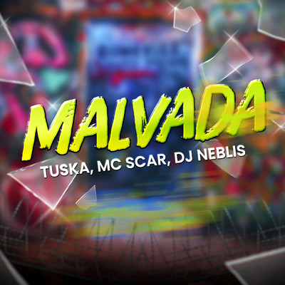 Malvada/TUSKA／MC Scar／DJ Neblis