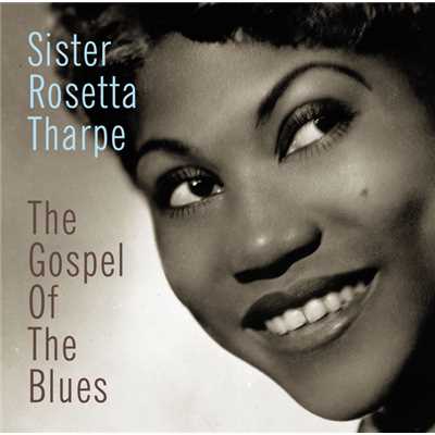 アルバム/The Gospel Of The Blues/シスター・ロゼッタ・サープ