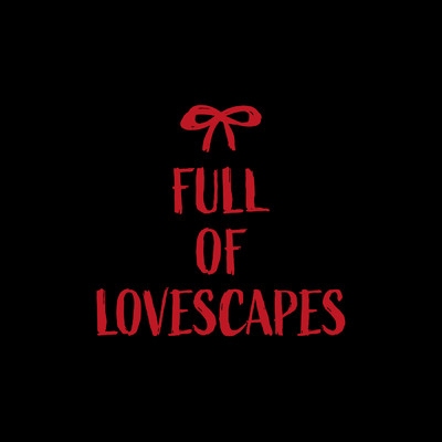 FULL OF LOVESCAPES/NTX